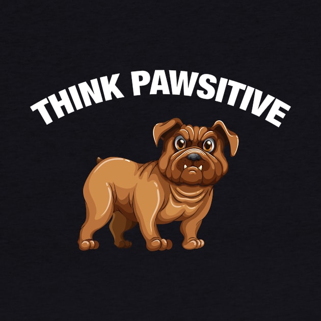 Think Pawsitive - Bulldog by quotysalad